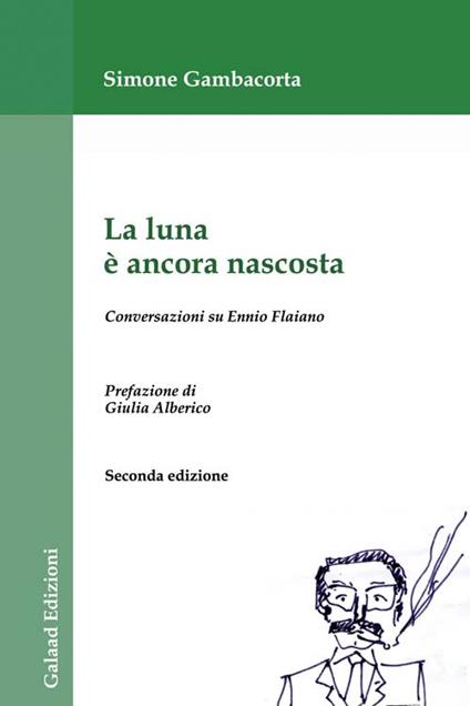 La luna è ancora nascosta. Conversazioni su Ennio Flaiano - Simone Gambacorta - copertina