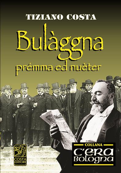 Bulaggna prémma ed nuèter - Tiziano Costa - copertina