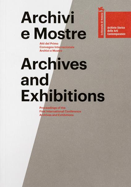 Archivi e mostre. Atti del primo Convegno internazionale archivi e mostre. Ediz. multilingue - copertina