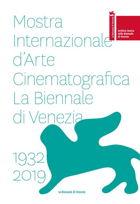 La Biennale di Vienezia. Mostra internazionale d'arte cinematografica 1932-2019 - copertina