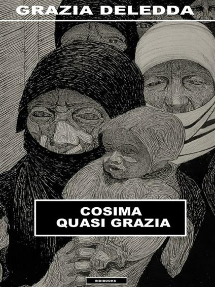 Cosima quasi Grazia - Grazia Deledda,Carlo Mulas - ebook