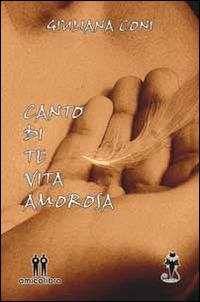 Canto di te vita amorosa - Giuliana Coni - copertina