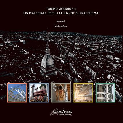 Torino acciaio 1:1. Un materiale per la città che si trasforma - copertina