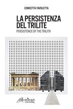 La persistenza del trilite-Persistence of the trilith. Ediz. bilingue