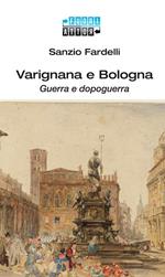 Varignana e Bologna. Guerra e dopoguerra