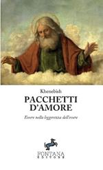 Pacchetti d'amore. Essere nella leggerezza dell'essere