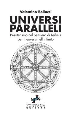 Universi paralleli. L'esoterismo nel pensiero di Leibniz per muoversi nell'infinito - Valentino Bellucci - copertina