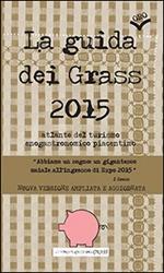 La guida (oro) dei Grass 2015. Atlante del turismo enogastronomico piacentino