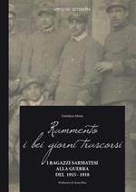 Rammento i bei giorni trascorsi. I ragazzi sarmatesi alla guerra del 1915-1918