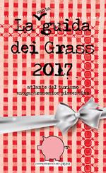 La guida dei grass 2017. Atlante del turismo enogastronomico piacentino