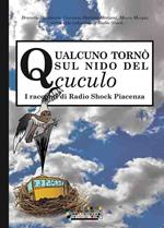 Qualcuno tornò sul nido del cuculo. I racconti di Radio Shock Piacenza