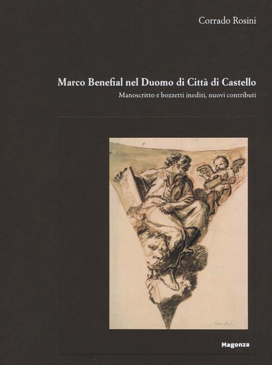 Marco Benefial nel Duomo di Città di Castello. Manoscritto e bozzetti inediti, nuovi contributi. Ediz. illustrata - Corrado Rosini - copertina