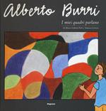 Alberto Burri. I miei quadri parlano