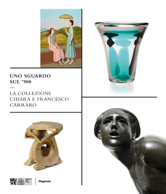 Uno sguardo sul '900. La collezione Chiara e Francesco Carraro - copertina