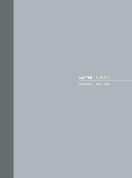 Arcangelo Sassolino. Matter revealed. Catalogo della mostra (Londra, 28 settembre-27 ottobre 2017). Ediz. italiana e inglese - Luca Massimo Barbero,Carlo Repetto,Paolo Repetto - copertina