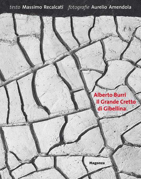 Alberto Burri. Il grande cretto di Gibellina. Ediz. illustrata - Massimo Recalcati - copertina