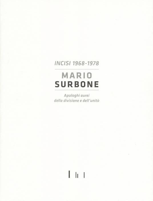 Mario Surbone. Incisi 1968-1978. Apologhi aurei della divisione e dell'unità. Ediz. italiana e inglese - Bruno Corà - copertina