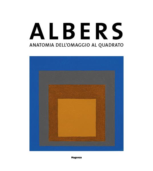 Josef Albers. Anatomia dell'omaggio al quadrato. Catalogo della mostra (Bellinzona, 28 settembre2019-2 febbraio 2020) - copertina