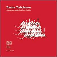 Tunisia. Turbulences. Contemporary artists from Tunisia. Ediz. illustrata - copertina