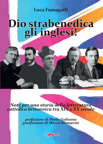 Dio strabenedica gli inglesi! Note per una storia della letteratura cattolica britannica tra XIX e XX secolo - Luca Fumagalli - copertina