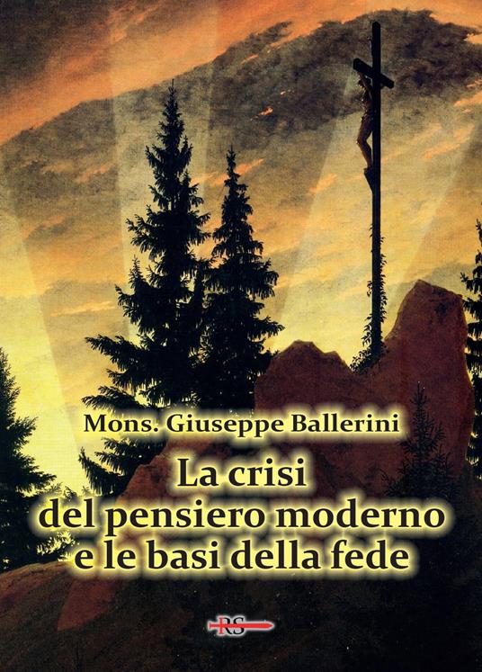 La crisi del pensiero moderno e le basi della fede - Mons. Giuseppe Ballerini - copertina