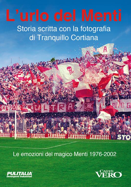 L'urlo del Menti. Storia scritta con la fotografia di Tranquillo Cortiana. Ediz. illustrata - Tranquillo Cortiana - copertina