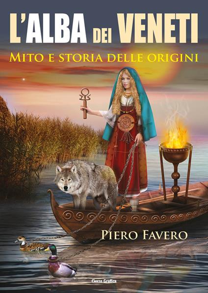 Alba dei veneti. Mito e storia delle origini - Piero Favero - copertina