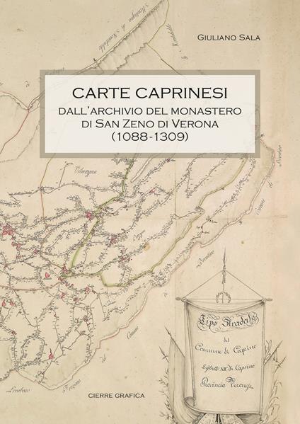 Carte caprinesi. Dall’archivio del monastero di San Zeno di Verona (1088-1309) - Giuliano Sala - copertina