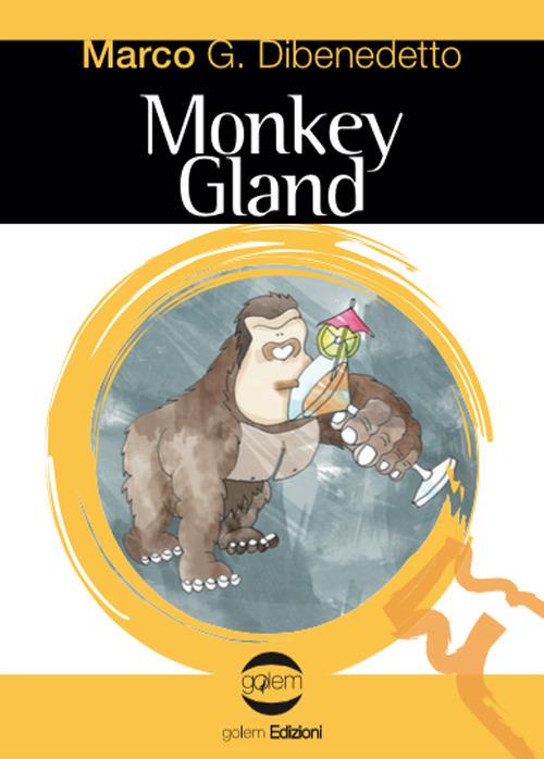 Monkey gland - Marco G. Dibenedetto - copertina