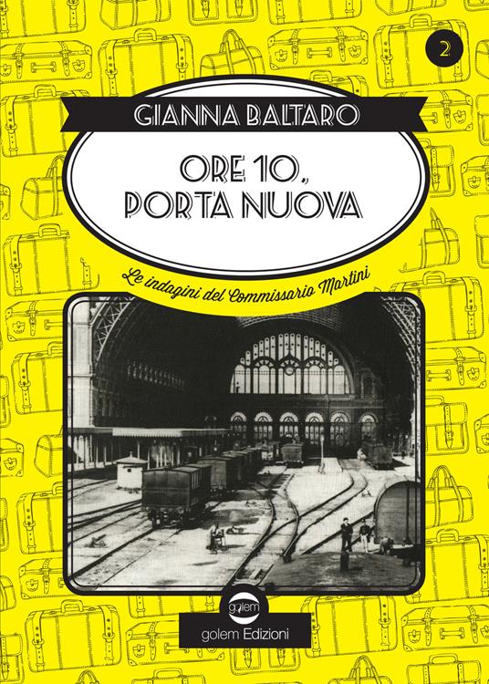 Ore 10 Porta Nuova. Le indagini del commissario Martini - Gianna Baltaro - copertina