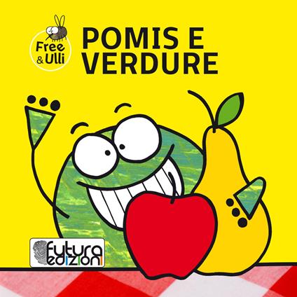 Pomis e verdure. Testo friulano e inglese. Ediz. illustrata - Patrizia Geremia - copertina