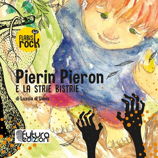 Pierin Pieron e la strie Bistrie. Audiolibro - Lussia Di Uanis - copertina