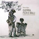 Guerra, fichi e balli. Saluteme tutte e tu sone sembe. Con CD-Audio