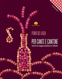 Per canti e cantine. Note di un viaggio enofonico in Salento - Pino De Luca - ebook