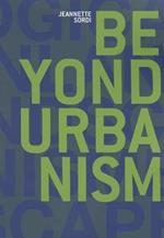 Beyond urbanism