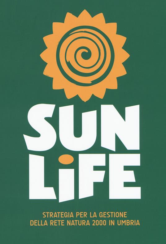 Sun life. Strategia per la gestione della rete Natura 2000 in Umbria - copertina