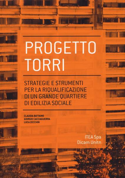 Progetto torri. Strategie e strumenti per la riqualificazione di un grande quartiere - Claudia Battaino,Giorgio Cacciaguerra,Luca Zecchin - copertina