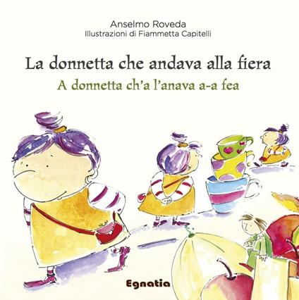 La donnetta che andava alla fiera-A donnetta ch'a l'anava a-a fea. Ediz. italiana e genovese - Anselmo Roveda - copertina