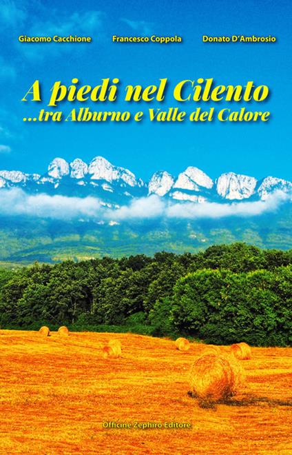 A piedi nel Cilento... tra Alburno e Valle del Calore - Giacomo Cacchione,Francesco Coppola,Donato D'Ambrosio - copertina