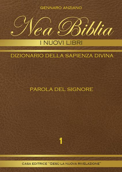 Nea biblia. Dizionario della sapienza divina. I nuovi libri. Vol. 1 - Gennaro Anziano - copertina