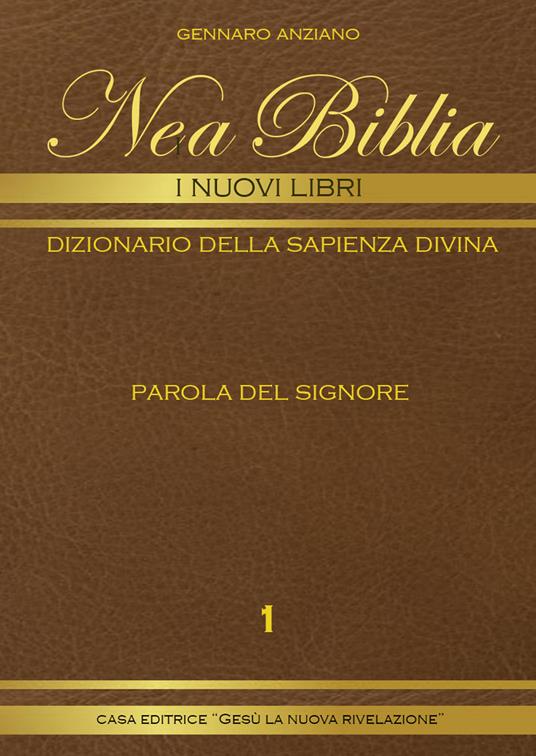 Nea biblia. Dizionario della sapienza divina. I nuovi libri. Vol. 1 - Gennaro Anziano - copertina