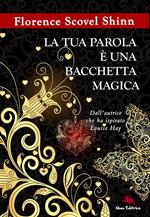 La tua parola è una bacchetta magica