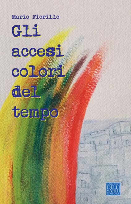 Gli accesi colori del tempo - Mario Fiorillo - copertina