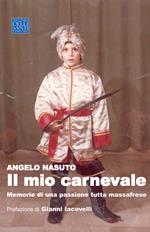 Il mio carnevale. Memorie di una passione tutta massafrese