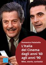 L' Italia del cinema dagli anni '60 agli anni '90. Mito, storie, curiosità