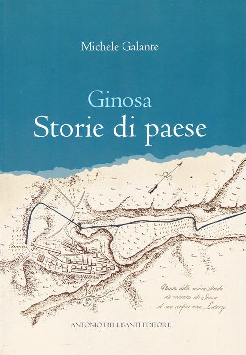 Ginosa. Storie di paese Michele Galante Libro Dellisanti