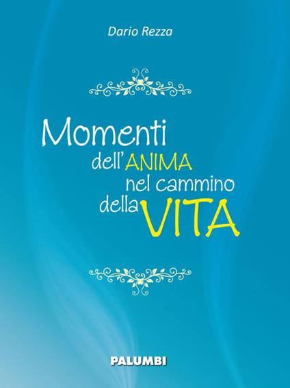 Momenti dell'anima nel cammino della vita - Dario Rezza - copertina