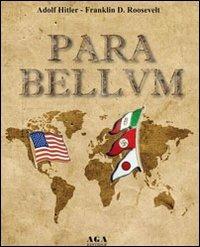 Para bellum - Adolf Hitler,Franklin D. Roosevelt - copertina