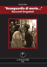 «Avanguardia di morte…». Racconti brigatisti