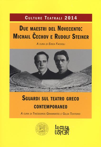 Due maestri del Novecento: Michail Cechov e Rudolf Steiner. Sguardi sul teatro greco contemporaneo. Culture teatrali 2014 - copertina